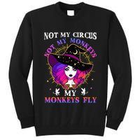 Not My Circus Not My Monkeys My Monkeys Fly Witch Halloween Tall Sweatshirt