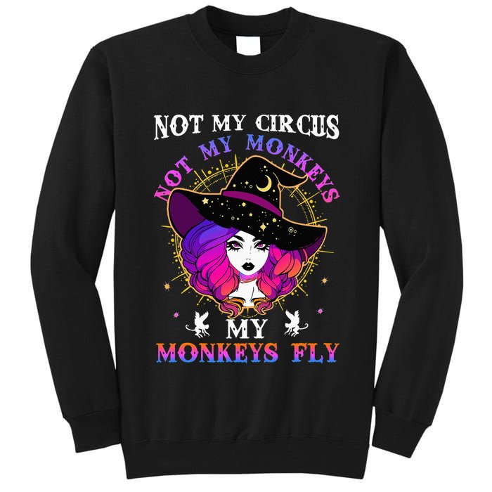 Not My Circus Not My Monkeys My Monkeys Fly Witch Halloween Tall Sweatshirt