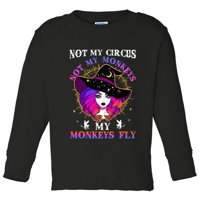 Not My Circus Not My Monkeys My Monkeys Fly Witch Halloween Toddler Long Sleeve Shirt
