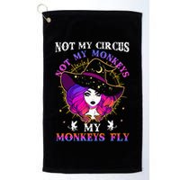 Not My Circus Not My Monkeys My Monkeys Fly Witch Halloween Golf Towel