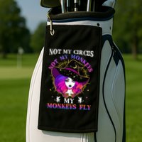 Not My Circus Not My Monkeys My Monkeys Fly Witch Halloween Golf Towel