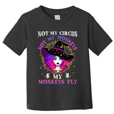Not My Circus Not My Monkeys My Monkeys Fly Witch Halloween Toddler T-Shirt