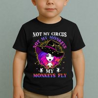 Not My Circus Not My Monkeys My Monkeys Fly Witch Halloween Toddler T-Shirt