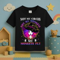Not My Circus Not My Monkeys My Monkeys Fly Witch Halloween Toddler T-Shirt
