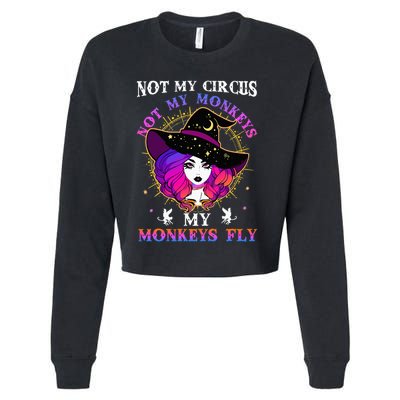 Not My Circus Not My Monkeys My Monkeys Fly Witch Halloween Cropped Pullover Crew