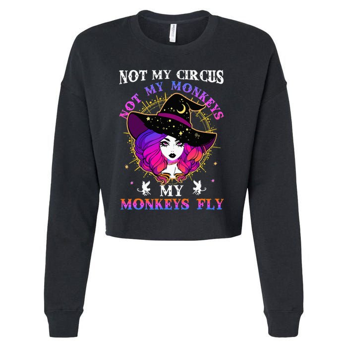 Not My Circus Not My Monkeys My Monkeys Fly Witch Halloween Cropped Pullover Crew