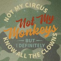 Not My Circus Not My Monkeys But I Know All The Clowns Legacy Tie Dye Trucker Hat