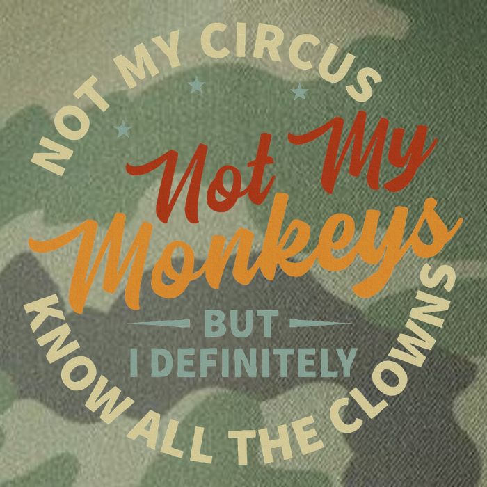 Not My Circus Not My Monkeys But I Know All The Clowns Legacy Tie Dye Trucker Hat