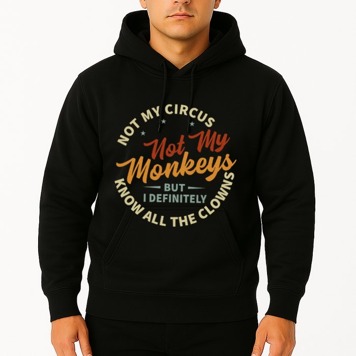 Not My Circus Not My Monkeys But I Know All The Clowns Hoodie