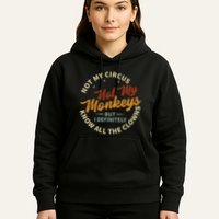 Not My Circus Not My Monkeys But I Know All The Clowns Hoodie