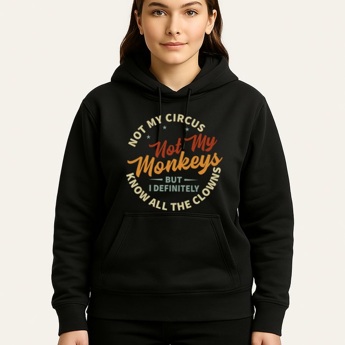 Not My Circus Not My Monkeys But I Know All The Clowns Hoodie