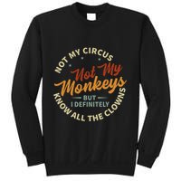 Not My Circus Not My Monkeys But I Know All The Clowns Sweatshirt