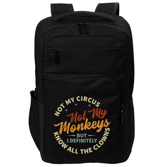 Not My Circus Not My Monkeys But I Know All The Clowns Impact Tech Backpack
