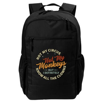 Not My Circus Not My Monkeys But I Know All The Clowns Backpack