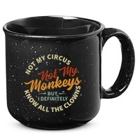 Not My Circus Not My Monkeys But I Know All The Clowns 15oz Campfire Ceramic Mug