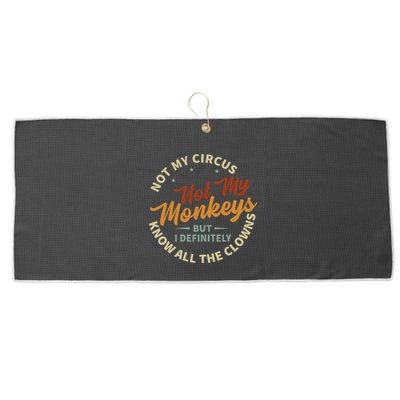 Not My Circus Not My Monkeys But I Know All The Clowns Large Microfiber Waffle Golf Towel