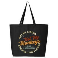 Not My Circus Not My Monkeys But I Know All The Clowns 25L Jumbo Tote