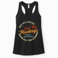 Not My Circus Not My Monkeys But I Know All The Clowns Womens Tank Top