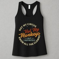 Not My Circus Not My Monkeys But I Know All The Clowns Womens Tank Top