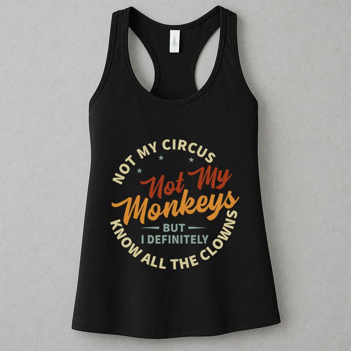 Not My Circus Not My Monkeys But I Know All The Clowns Womens Tank Top