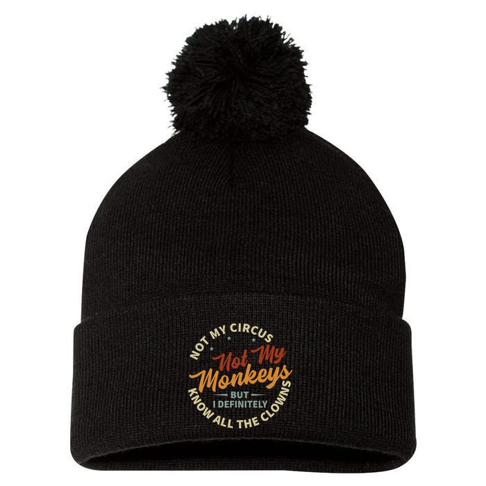 Not My Circus Not My Monkeys But I Know All The Clowns Pom Pom 12in Knit Beanie