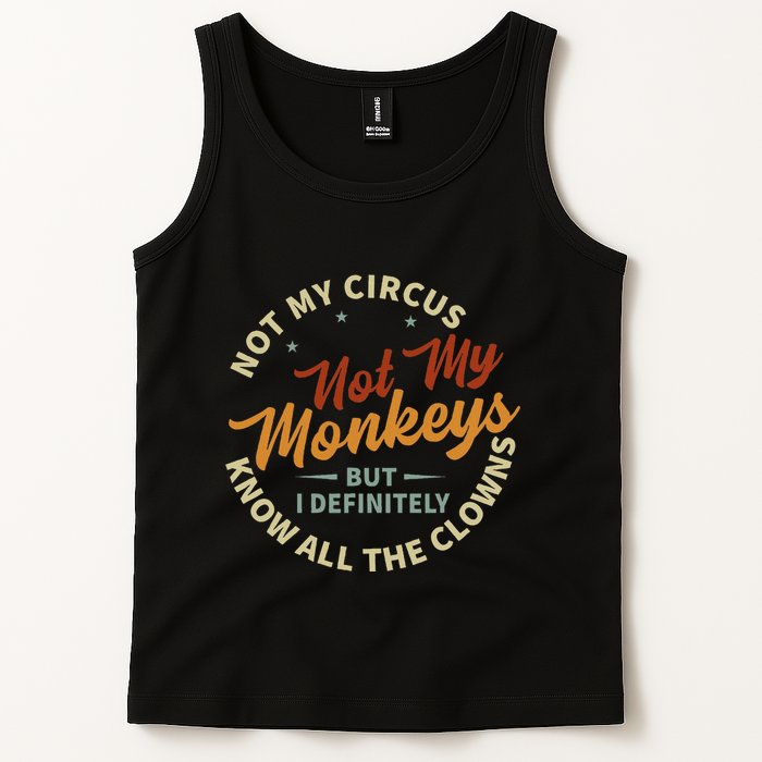 Not My Circus Not My Monkeys But I Know All The Clowns Tank Top