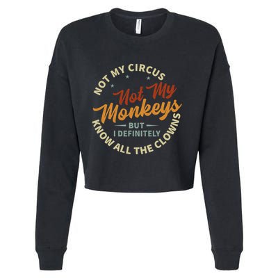 Not My Circus Not My Monkeys But I Know All The Clowns Cropped Pullover Crew