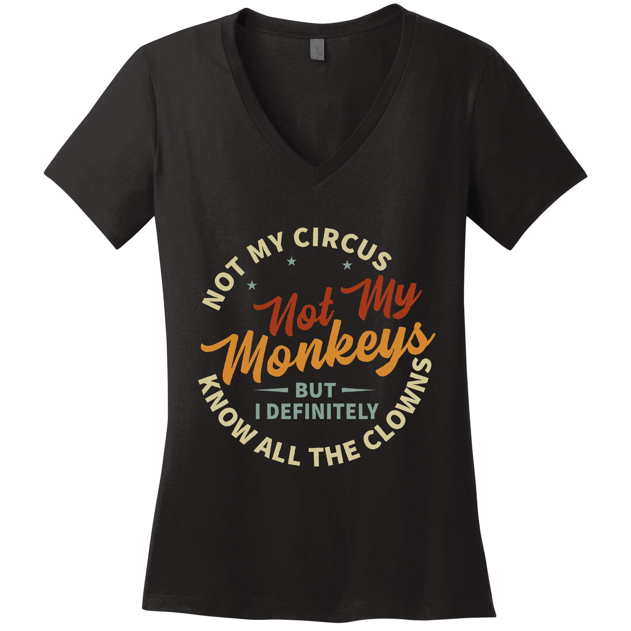Not My Circus Not My Monkeys But I Know All The Clowns Women's V-Neck T-Shirt