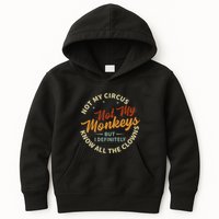 Not My Circus Not My Monkeys But I Know All The Clowns Kids Hoodie