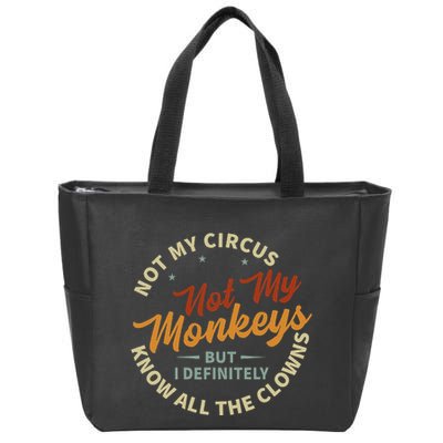Not My Circus Not My Monkeys But I Know All The Clowns Zip Tote Bag