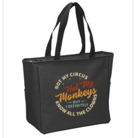 Not My Circus Not My Monkeys But I Know All The Clowns Zip Tote Bag