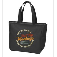 Not My Circus Not My Monkeys But I Know All The Clowns Zip Tote Bag