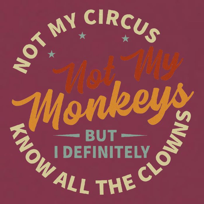 Not My Circus Not My Monkeys But I Know All The Clowns 16oz Travel Tumbler