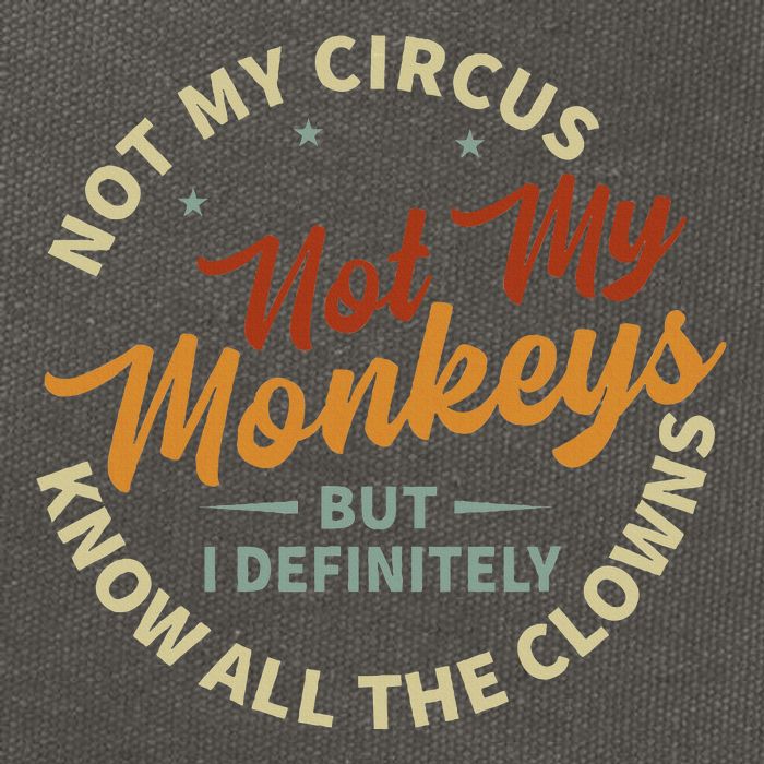 Not My Circus Not My Monkeys But I Know All The Clowns Cotton Canvas Backpack