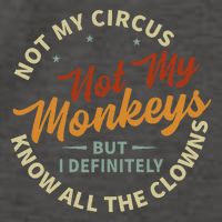 Not My Circus Not My Monkeys But I Know All The Clowns Vector Backpack