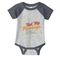 Not My Circus Not My Monkeys But I Know All The Clowns Infant Baby Jersey Bodysuit