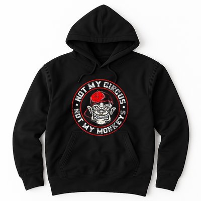 Not My Circus Not My Monkeys Hoodie