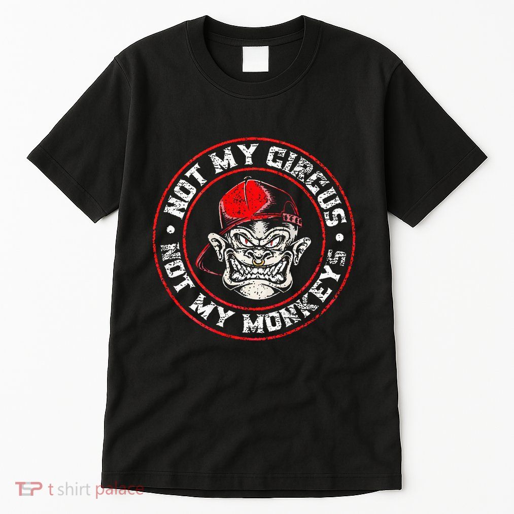 Not My Circus Not My Monkeys Tall T-Shirt
