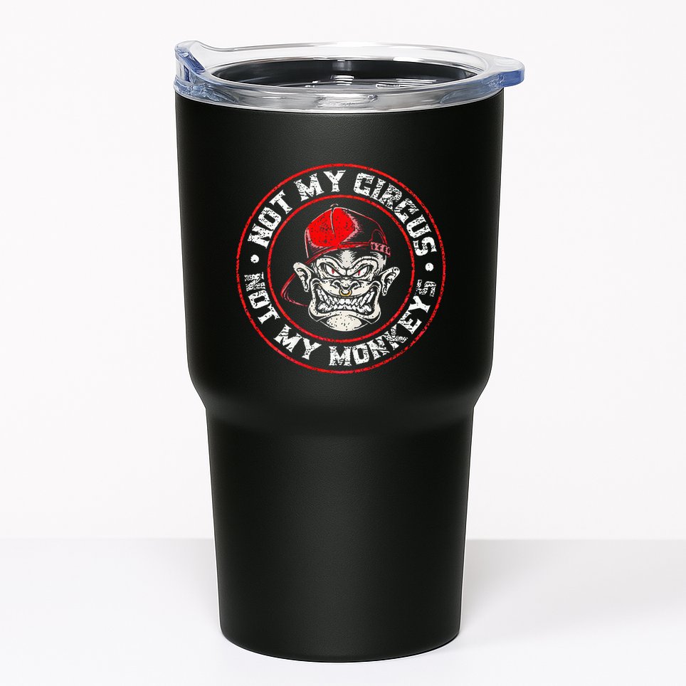 Not My Circus Not My Monkeys Tumbler