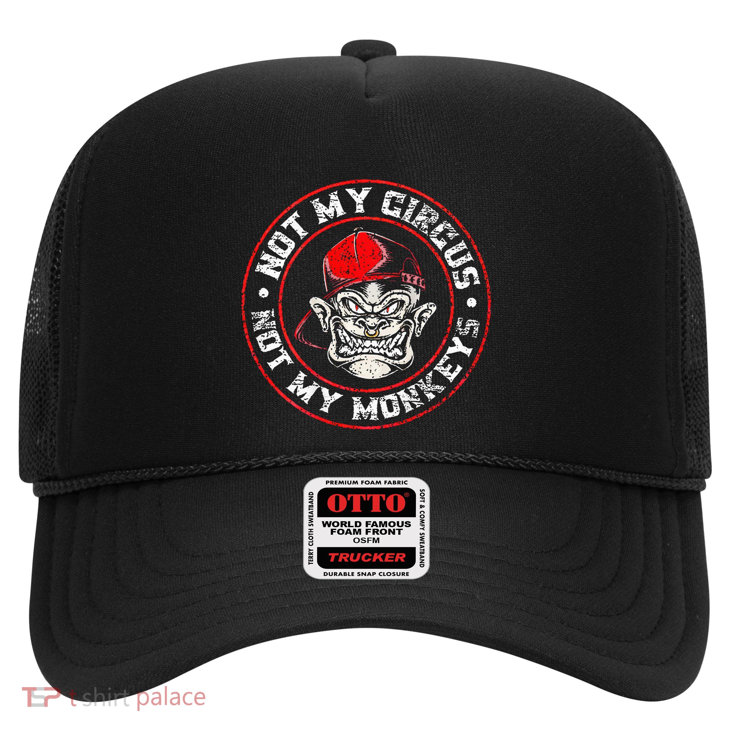 Not My Circus Not My Monkeys Trucker Hat