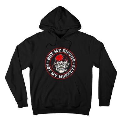 Not My Circus Not My Monkeys Tall Hoodie