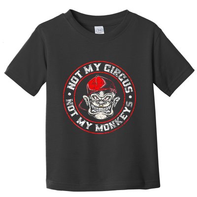 Not My Circus Not My Monkeys Toddler T-Shirt