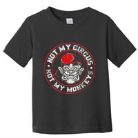 Not My Circus Not My Monkeys Toddler T-Shirt