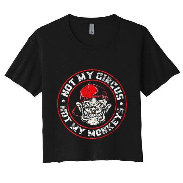 Not My Circus Not My Monkeys Crop Top