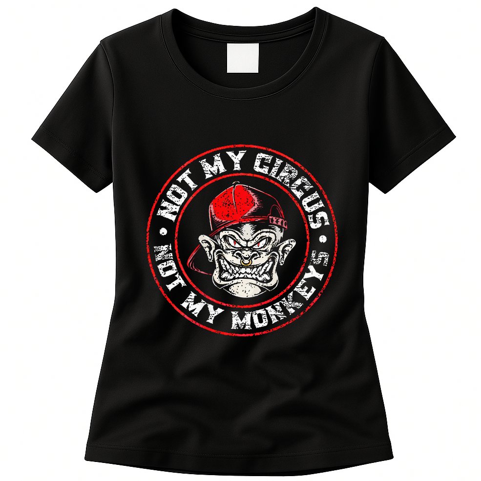 Not My Circus Not My Monkeys Womens T-Shirt
