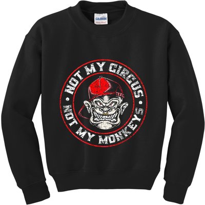 Not My Circus Not My Monkeys Kids Sweatshirt