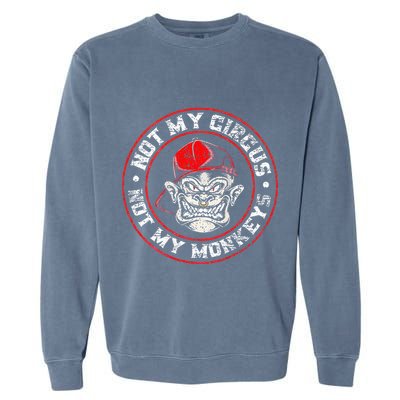 Not My Circus Not My Monkeys Garment-Dyed Sweatshirt