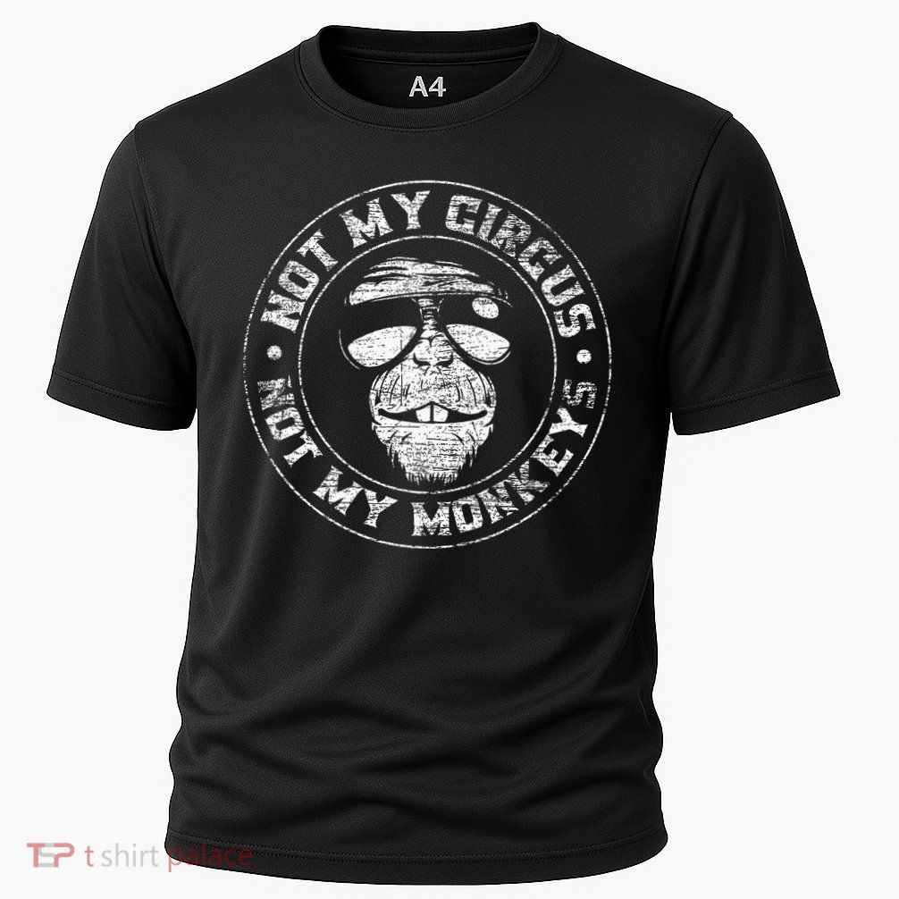 Not My Circus Not My Monkeys Performance Shirt