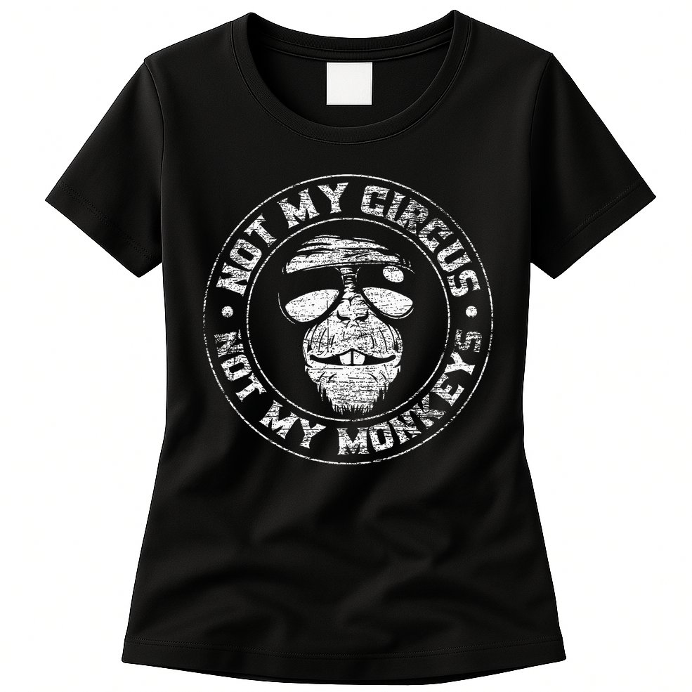 Not My Circus Not My Monkeys Womens T-Shirt