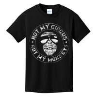 Not My Circus Not My Monkeys Kids T-Shirt